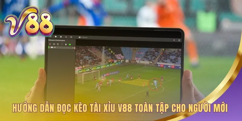 Đọc kèo tài xỉu V88 bắt đầu từ những khái niệm nền tảng