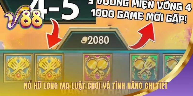 Luật chơi Nổ Hũ Long Ma làm rõ các tính năng quan trọng