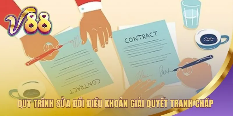 Quy trình sửa đổi điều khoản sử dụng và giải quyết mọi tranh chấp