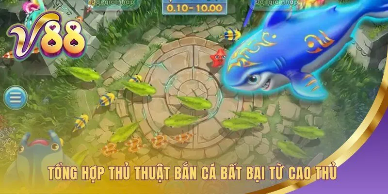 Tổng hợp thủ thuật bắn cá giúp bạn đi trước đối thủ một bước